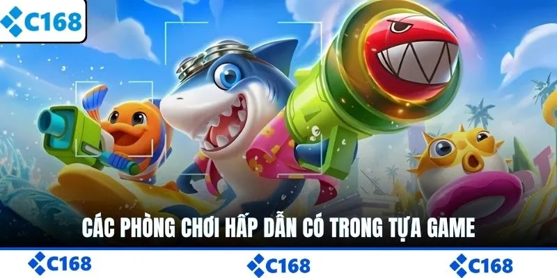 Các phòng chơi hấp dẫn có trong tựa game