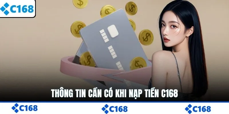 Thông tin cần có khi nạp tiền C168